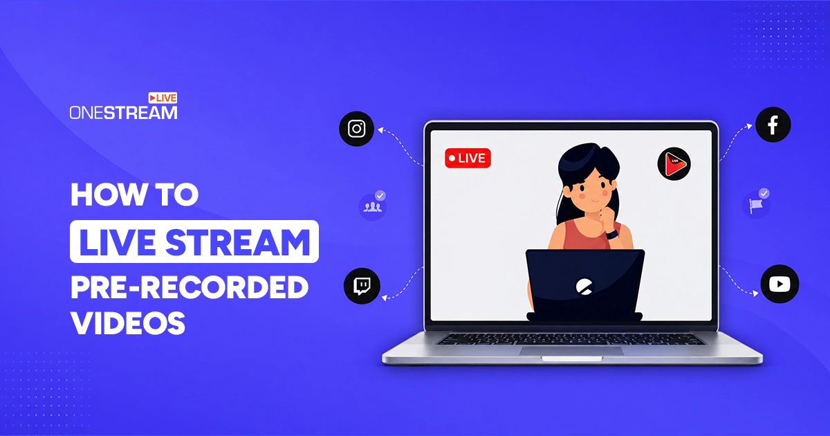 Live Stream Pre-Recorded Videos