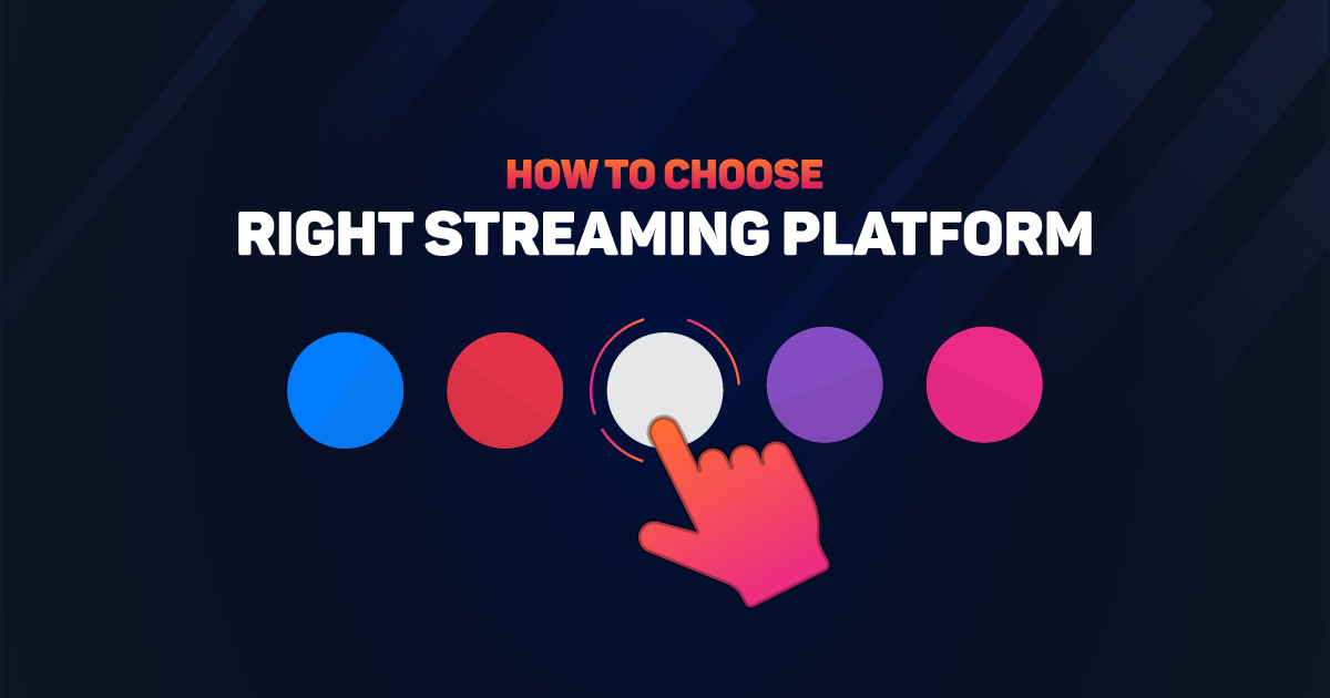 How to Choose the Right Live Streaming Platform