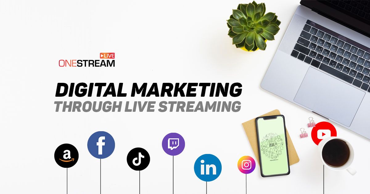 Live stream digital marketing