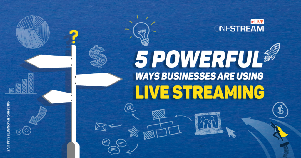 5 Powerful Ways Businesses Using Live Streaming