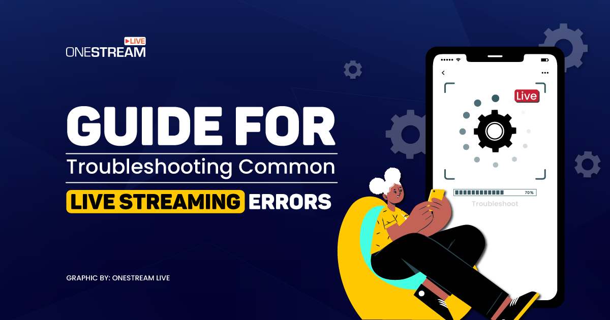 Common Live Streaming Errors