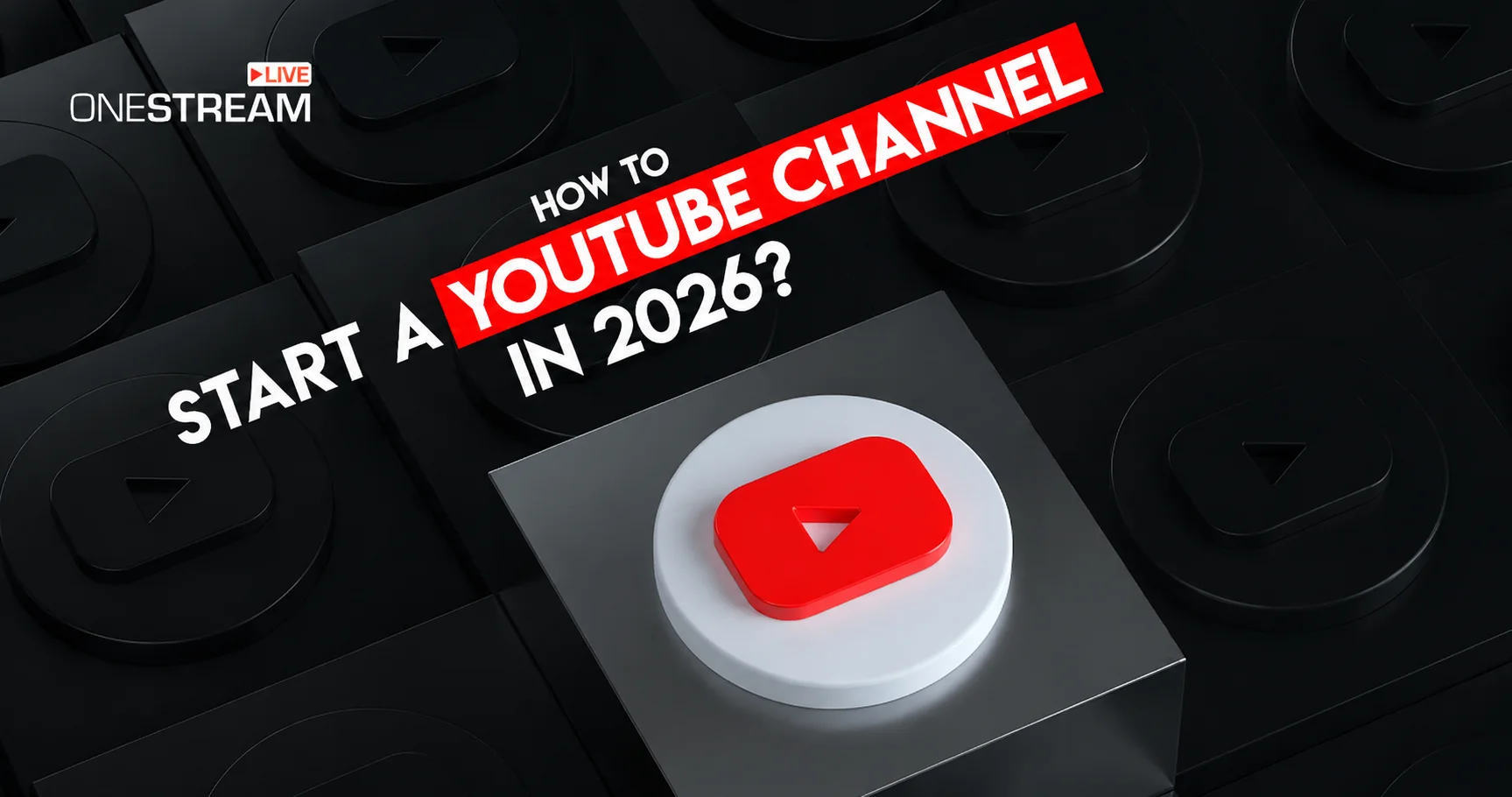 How to Start a YouTube Channel? The Ultimate Guide