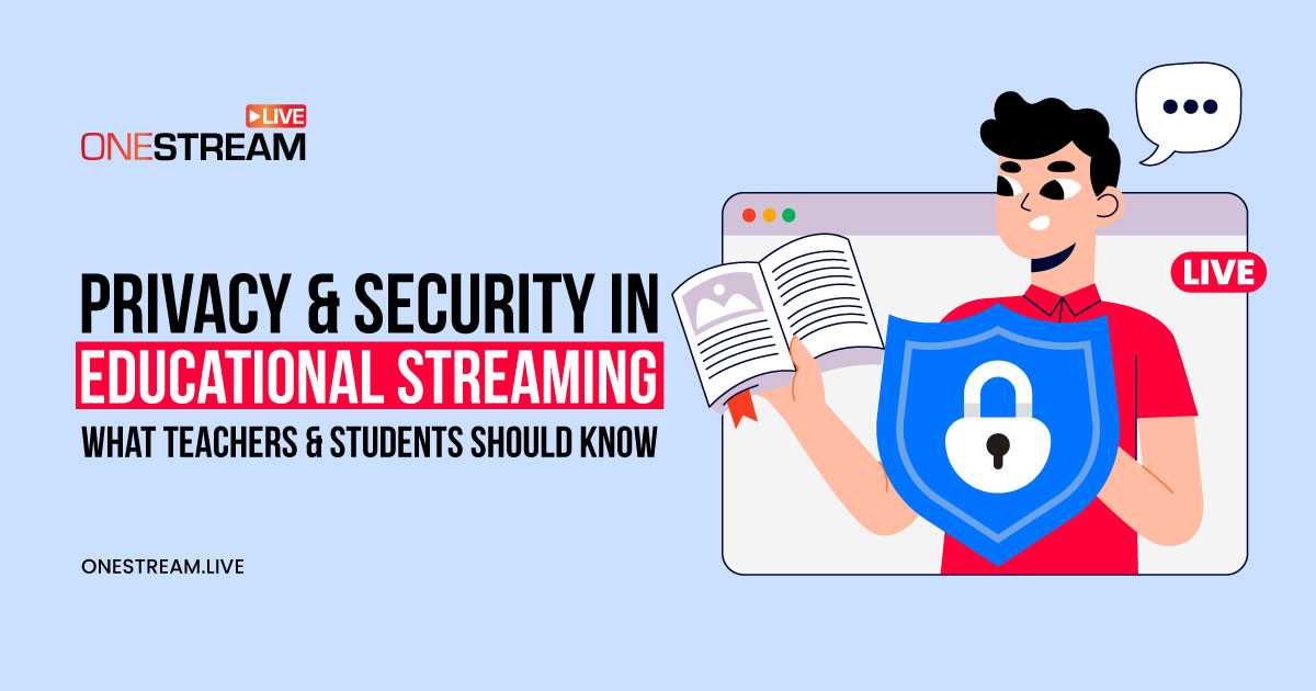 Educational Streaming: Privacy & Security Guide for Classrooms