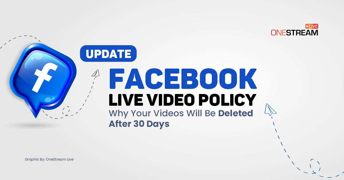 Facebook Live Video Storage Policy Update: All You Need to Know