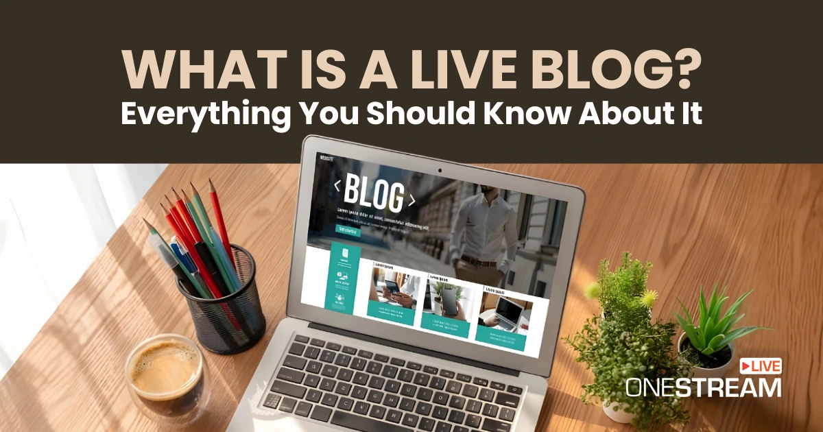 Live Blog in 2025: Must-Know Facts About Real-Time Updates