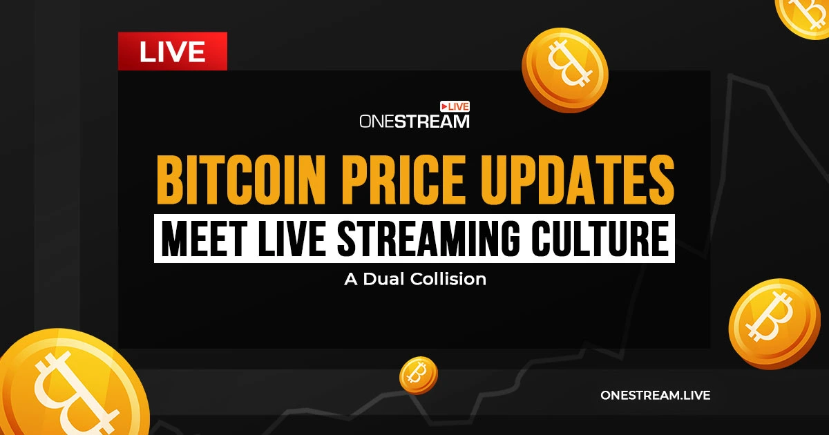 How Bitcoin Price Update Is Colliding with Live Streaming