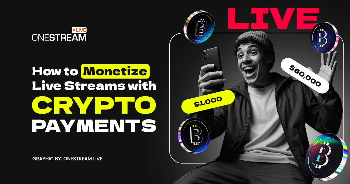 How to Monetize Live Streams with Crypto Payments