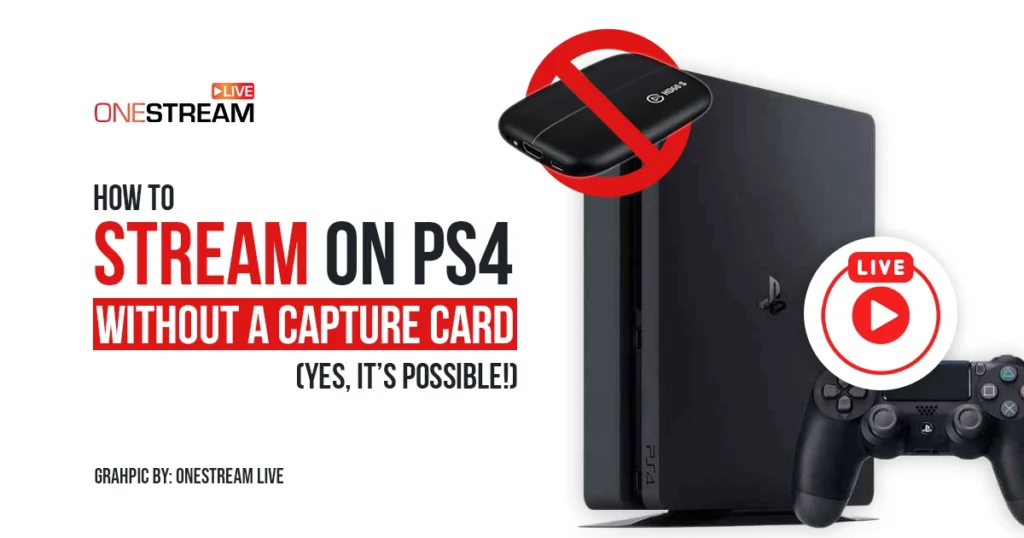 How to Stream on PS4 and PS5 Step by Step No Capture Card Step-by-step guide on how to stream on PS4 and PS5 without a capture card using built-in tools, OBS, and multistreaming via OneStream Live. Learn how to stream on PS4 and PS5 step by step without a capture card. This guide covers console streaming, OBS setup, and multistreaming using OneStream Live. Perfect for gamers ready to go live without extra gear. How to Stream on PS4 and PS5 Without a Capture Card (Yes, It’s Possible!) Ever felt like your gameplay deserves an audience? You hit insane headshots. You clear levels like a pro. But still not streaming because you don’t have a capture card? Don’t worry. You can stream on PS4 without buying any expensive gear. Your console already has what you need. You also have free tools to make it even better. Now is the time to share your skills with the world. In this guide you will learn step by step how to stream on PS4 and PS5 without a capture card. Let’s set up your PlayStation live stream today. Can You Stream Without a Capture Card? Yes, you can stream without a capture card. Modern PlayStation consoles have streaming tools built in. You can go live straight from a PS4 or PS5. Another option is to use your PC with free apps instead of a PS4 capture card. Sony’s Remote Play software lets you stream PlayStation games on PC with OBS Studio. In short, you do not need a PlayStation 5 capture card or any card at all. Save money and use the methods below to start streaming now. How to Stream on PS4 Directly from the Console Without a PC Your PS4 has a built-in streaming feature. This is the easiest way to broadcast, since it doesn’t require a PC or extra hardware. The PS4 can stream directly to platforms like Twitch or YouTube in just a few steps. (PS5 works similarly with its Create button menu.) Follow these steps below to start a PlayStation streaming session straight from your console: Link Your Accounts: On your PS4, go to Settings > Account Management > Link with Other Services. Connect your Twitch and/or YouTube account. (You only need to do this once.) Start the Game: Launch the game you want to stream. Press the SHARE button on your PS4 controller. Select “Broadcast Gameplay”: In the Share menu, choose Broadcast Gameplay. Pick Twitch or YouTube as your streaming service. Adjust Stream Settings: Enter a title for your stream. Select your stream quality (720p or 1080p on PS4 Pro). You can also enable your mic or PS4 camera if available. Go Live: Select Start Broadcasting. Your PlayStation will go live on the chosen platform. You are now streaming from your PS4 without a capture card! This direct method is very straightforward. It’s perfect for quick streams to one platform at a time. The downside is you can’t customize the stream much (no fancy overlays or multi-platform streaming). Also, you are limited to Twitch or YouTube on PS4’s native system. But for many, this built-in PlayStation live stream feature is more than enough to start sharing gameplay. Method 2: How to Stream on PS4 on OBS (No Capture Card Needed) If you want more control over your stream (By adding overlays, alerts, and multiple platforms), use your PC with OBS Studio. You can stream PS4 to PC using Sony’s free Remote Play app, then capture that in OBS studio. Here is how to stream PS4 on OBS without a capture card: Install PS Remote Play on PC: Download the Remote Play client for Windows or Mac. It is available from the official PlayStation site. Install and open the app. Enable Remote Play on PS4: On your PS4, go to Settings > Remote Play Connection Settings. Check Enable Remote Play. Make sure your PS4 is on or in rest mode. Connect the Controller: You can connect your DualShock 4 controller to your PC via USB or Bluetooth. (Alternatively, keep it connected to the PS4 – Remote Play will still display the game). Launch Remote Play and Connect: Sign in with your PlayStation Network account in the PC app. Select your PS4 from the app to start remote play. Your PS4 screen will appear on your PC in the Remote Play window. Open OBS Studio: In OBS, add a Window Capture source (or use Game Capture) and select the Remote Play window. This captures your PS4 gameplay on the PC. Resize or adjust the layout as needed. Add Webcam/Audio (Optional): If you have a webcam or mic, add them in OBS as sources. You can overlay your facecam and add alerts or graphics just like any PC stream. Start Streaming from OBS: Choose your streaming platform in OBS (e.g. set up your Twitch stream key in OBS settings). Click Start Streaming in OBS. Now you’re live, and OBS is broadcasting your PS4 gameplay captured via Remote Play. Using this setup, you have essentially turned Remote Play into a PS4 screen share to PC. OBS thinks your PS4 feed is just another source. The quality is pretty good too – up to 720p on a standard PS4, or 1080p on a PS4 Pro. PlayStation streaming to PC via Remote Play is officially supported by Sony, so it’s stable and safe. Pro Tip: Make sure your PS4 and PC are on a fast network. For best results, connect the PS4 via Ethernet. A stable connection will minimize Remote Play lag and keep your stream smooth. What About HDMI? You might wonder how to connect PS4 to laptop with HDMI without capture card. The short answer: you can’t do it directly. Most laptop HDMI ports only output video, they don’t accept input. In other words, your laptop can’t display the PS4’s HDMI signal without special hardware. To capture HDMI, you would need a USB capture device (which we’re trying to avoid). Remote Play is the solution, it sends video through your network instead of HDMI. So don’t worry about HDMI cables at all. Just use the Remote Play software as described above. It’s the best way to stream PlayStation games on PC without a capture card. How to Stream on PS4 to Multiple Platforms Using OneStream Live By now, you know how to stream to one platform. Multistreaming lets you broadcast your PS4 gameplay to multiple platforms at once. OneStream Live is a streaming service that allows you to stream on 45+ platforms simultaneously. You can go live on Twitch, YouTube, Facebook, and more all at the same time and with the same gameplay feed. You’ll still use OBS as we set up before. OneStream Live will act as the middle-man between OBS and your platforms. Here is a quick overview of setting up OneStream Live with OBS: Step 1: Sign Up on OneStream Live Go to the OneStream Live website and create a free account. Step 2: Add Your Streaming Channels In the OneStream Live dashboard, click on Add social platforms and connect your accounts (Twitch, YouTube, Facebook, etc.). OneStream Live supports a ton of platforms. Log in to each through OneStream Live and authorize it. Step 3: Connect OBS to OneStream Live In the OneStream dashboard go to RTMP Encoder and select Connect OBS, etc, & go Live. OneStream will show you an RTMP Server URL and a Stream Key. Open OBS and go to Settings > Stream. Choose Custom as the service. Paste the RTMP URL and Stream Key from OneStream Live. This connects OBS to OneStream. Step 4: Go Live on All Platforms In OneStream Live, select all the platforms you want to broadcast to. Then start streaming from OBS. OneStream Live will receive your stream and simulcast it to every selected platform at once. Your gameplay is now live on every channel, and you didn’t need to do separate streams! Why use OneStream Live for PS4 streaming? First, it saves you effort. Rather than choosing one platform or doing separate streams, you do one setup and OneStream Live sends it everywhere. This means you can meet your viewers wherever they prefer to watch. Some fans like Twitch, others prefer YouTube or Facebook. Multistreaming covers all bases and grows a diverse audience. Second, OneStream Live offers cool features for streamers: you get a unified chat (see all your platform chats in one window), and you can brand your stream with logos or overlays easily. It’s a power move for expanding your community without extra work. OneStream makes multistreaming very newbie-friendly. Using OneStream Live, a streamer on PS4 can reach viewers on Twitch, YouTube, Facebook, and more simultaneously. This means more eyeballs on your content and faster community growth. And you achieved that without a capture card, using just OBS and Remote Play and OneStream Live. How to Stream PS5 on OBS Without a Capture Card What if you have a PS5? No problem, you can stream your PS5 without a capture card using the same ideas. The PS5 Remote Play works just like the PS4 version, and OBS will capture it the same way. Here’s a quick rundown: Built-In Streaming: PS5 has a built-in broadcast feature too. Press the Create button on the DualSense controller and select Broadcast. You can go live on Twitch or YouTube directly from the console (after linking your accounts in Settings > Users and Accounts > Link with Other Services). This is the PS5’s equivalent of the PS4’s share button streaming. OBS via Remote Play: To use OBS, install the Remote Play app on PC and connect to your PS5 (you’ll enable Remote Play in PS5 settings under System > Remote Play). Once connected, capture the window in OBS exactly as with PS4. There’s no difference in OBS setup – the PS5 feed will show up in the Remote Play window on your PC. Add your overlays or webcam in OBS and start streaming. The quality on PS5 Remote Play can go up to 1080p 60fps, similar to PS4 Pro. You still don’t need any PlayStation 5 capture card for this. I’ve found PS5 streaming via Remote Play to be very smooth. So whether you’re on PS4 or PS5, you can use OBS and Remote Play to stream without extra hardware. Wrapping Up You don’t need pricey gear to share your console adventures. How to stream on PS4 without a capture card comes down to smart use of the tools you already have. Use the PS4’s built-in broadcast for quick streams, or use Remote Play with OBS for a pro setup. If you want to grow faster, take advantage of OneStream Live to multistream and reach every platform. Now it’s your turn, so set up your PlayStation stream and start having fun with it. Happy streaming, and see you online!