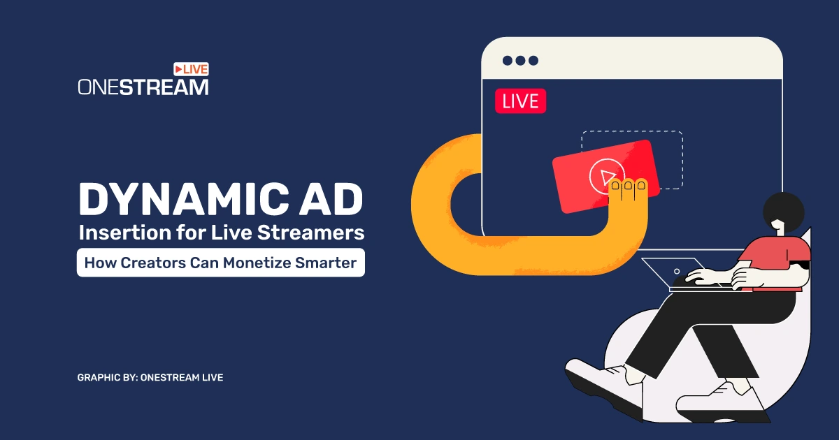 Dynamic Ad Insertion for Live Streamers in 2025
