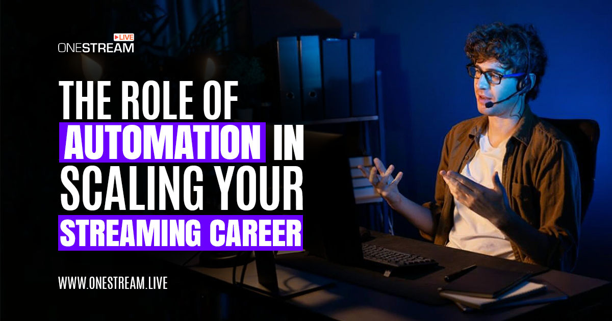 https://onestream.live/wp-content/uploads/2025/08/The-Role-of-Automation-in-Scaling-Your-Streaming-Career.png