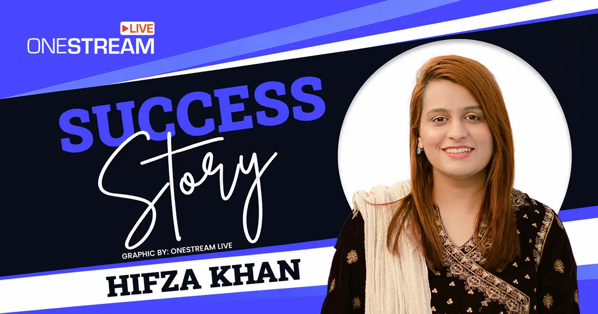 Hifza Khan x OneStream Live – A Success Story 2025