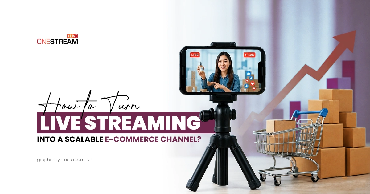 How to Turn Live Streaming Into a Scalable E-commerce Channel